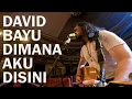 Download Lagu David Bayu - Dimana Aku Disini (Audio / Solo Perform / NAIF)
