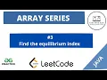Arrays Series - Equilibrium index of an array