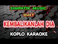 Download Lagu KEMBALIKANLAH DIA KARAOKE - IRWAN KRISDIYANTO X FIRA CANTIKA SIMPATIK MUSIC @koplokaraooke