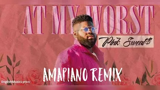 pink sweats at my worst amapiano remix 