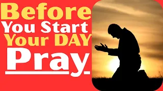 Morning Prayer Before You Start Your Day | Powerful Daily Prayer to Begin With God