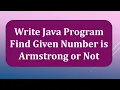 Write Java Program to Find Given Number is Armstrong or not Java Interview Question
