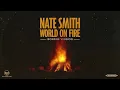 Nate Smith - World on Fire (Bonfire Version [Official Audio])