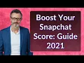 Boost Your Snapchat Score Guide 2021