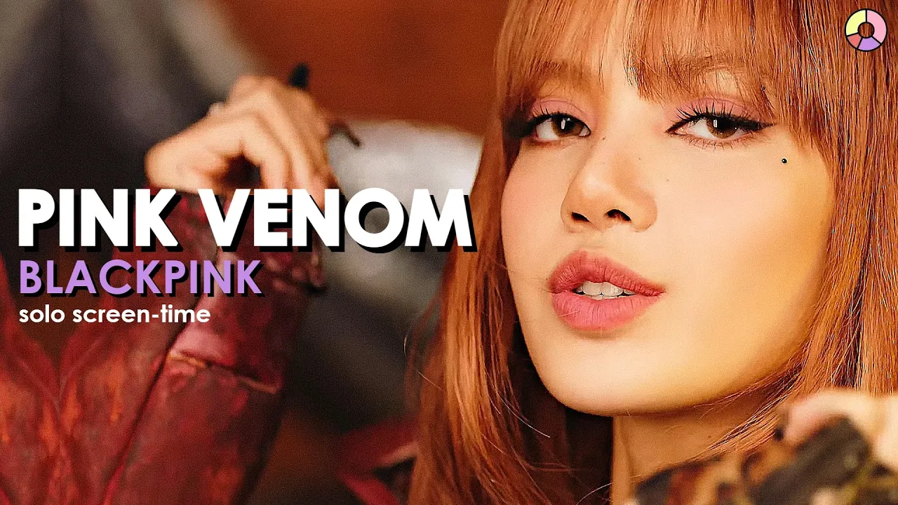 BLACKPINK - ‘Pink Venom’ (focus & solo screen-time ranking)