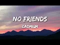 Download Lagu Cadmium - No Friends (Lyrics) ft. Rosendale