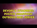 DevOps SysAdmins postfix smarthost outboud mail server