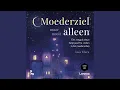 Lagu Moederteit.5 - Moederziel maar nooit alleen