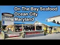 On The Bay Seafood in Ocean City Maryland