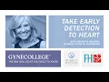 Gynecollege Take Early Detection To Heart