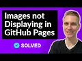 Images not Displaying in GitHub Pages SOLVED