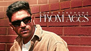 Guru Randhawa From Ages Official Video 