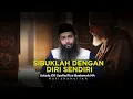 Lagu INI ALASAN KAMU HARUS LEBIH SIBUK DENGAN DIRIMU SENDIRI - Ustadz DR Syafiq Riza Baslamah MA