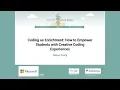 Wanjun Zhang - Coding as Enrichment How to Empower Students with Creative Coding Experiences