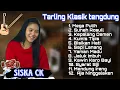 Lagu TOP TARLING KLASIK  //  SISKA CK FULL ALBUM TENGDUNG ‼️ PILIHAN TERENAK 