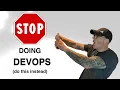 Don t Do DevOps do this instead