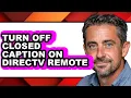 How to Turn Off Closed Caption on Directv Remote easy Method