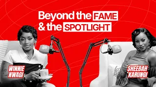 Famous, But Still Human - Winnie Nwagi x Sheebah Part 1 (Let's Talk About It EP4)