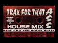 Trax 4 That Ass House Mix