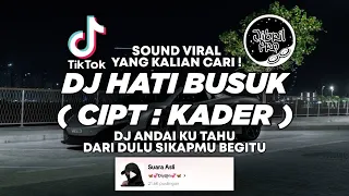 dj andaiku tahu dari dulu dj hati busuk cipt kader tiktok viral 2025 jibril pro version