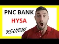 PNC HYSA Amplifying Savings Potential with Upsides and Downsides