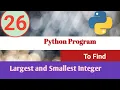 Python Program Find Largest and Smallest Integer Python Examples