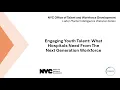 NYC Talent Webinar Series What Hospitals Need from the Next Generation Workforce