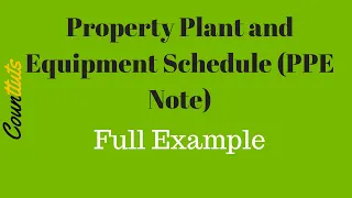 Property Plant and Equipment Schedule PPE Note FULL EXAMPLE