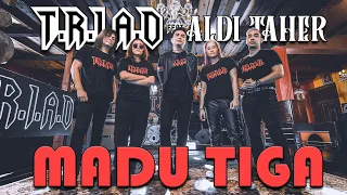 Madu Tiga - T.R.I.A.D Feat Aldi Taher