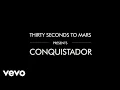 Thirty Seconds To Mars - Conquistador