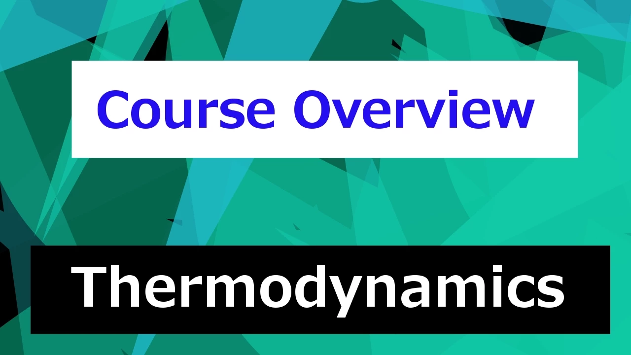 Thermodynamics Course Overview // Thermodynamics - Class 1