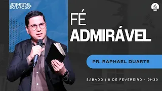 FÉ ADMIRÁVEL | Pr. Raphael Duarte | Sermão completo