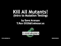 Kill All Mutants Introduction to Mutation Testing - Dave Aronson JSConf Hawaii 2020