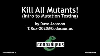 Kill All Mutants Introduction to Mutation Testing - Dave Aronson JSConf Hawaii 2020