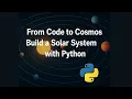 From Code to Cosmos - Build a Solar System with Python Py for Python