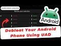 How To Debloat Your Android Phone Using Universal Android Debloater UAD