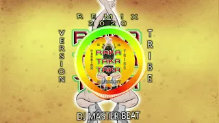 Download Raka Taka Taka RMX Version Tribe  Dj Master Beat MP3