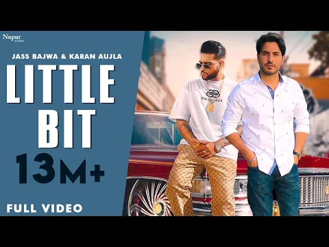 Download MP3 Little Bit (Official Video) Karan Aujla | Jass Bajwa | Deep Jandu | Latest Punjabi Songs