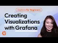 Creating visualizations with Grafana Grafana for Beginners Ep 9