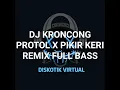 Download Lagu DJ KRONCONG PROTOL X PIKIR KERI REMIX FULL BASS