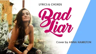 Download Bad Liar (Cover by Anna Hamilton) - Lyrics \u0026 Chords MP3