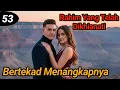 Bab 53. Bertekad Menangkapnya !!