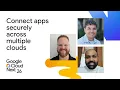 Build a cross-cloud network to connect apps securely across clouds