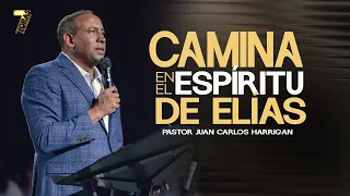 Camina En El Espíritu de Elías | Pastor Juan Carlos Harrigan