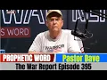 Download Lagu Pastor Dave PROPHETIC WORD Updates Sep 09, 2025 - The War Report Episode 395