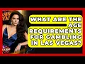 What Are the Age Requirements for Gambling in Las Vegas - Las Vegas Insider Guide