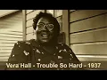 Vera Hall   Trouble So Hard   1937