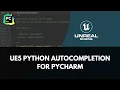 Setting Unreal 5 Python Autocompletion in PyCharm - Using Stub Files