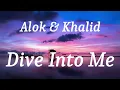 Alok & Khalid - Dive Into Me (lyrics)