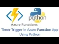 6 Timer Trigger in azure function app using python Timer Trigger in azure function app